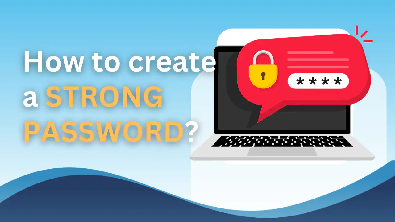 How to create a strong password