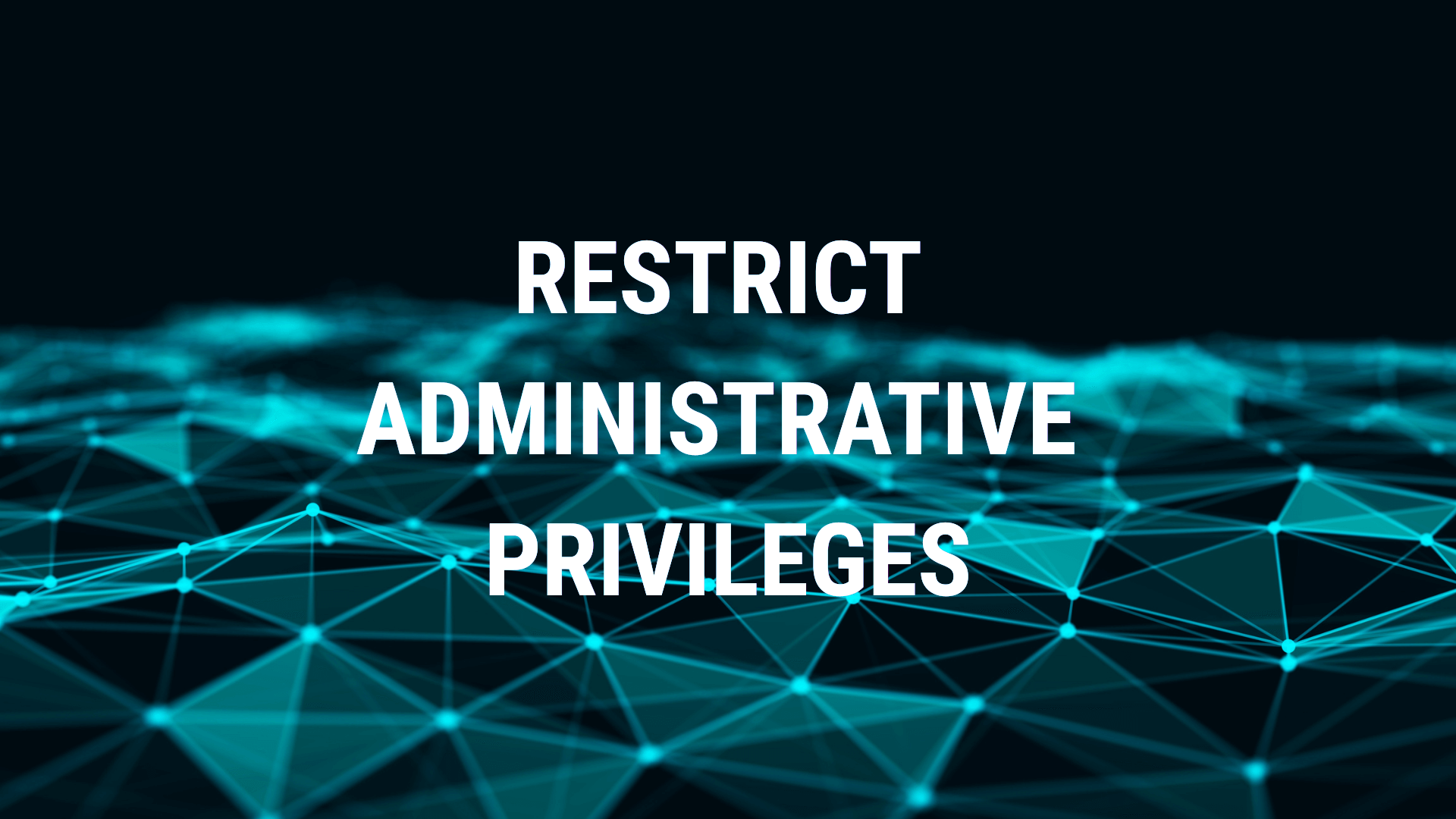 restrict administrative privileges
