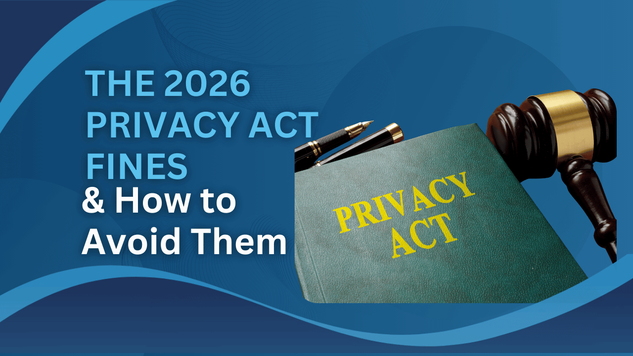 The 2026 Privacy Act Fines & How to Avoid Them