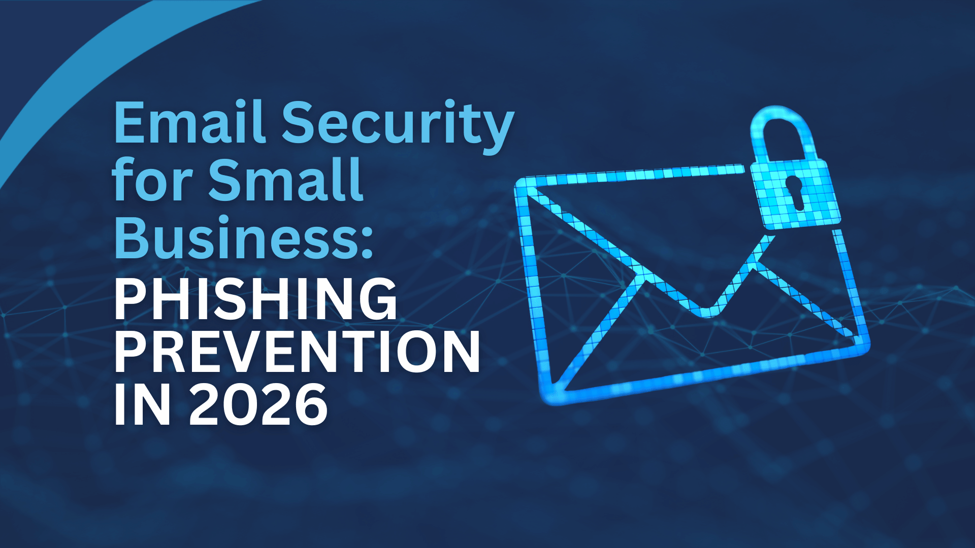 Email Security for Small Business Phishing Prevention in 2026