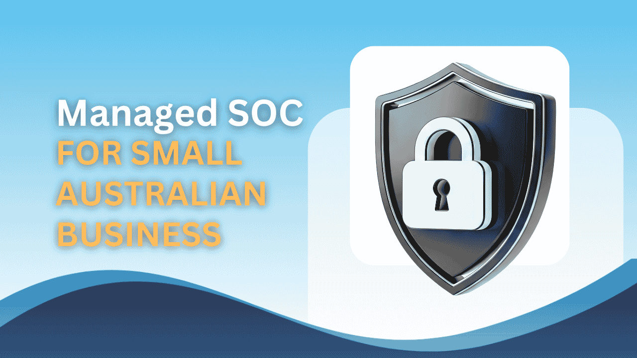 Managed SOC for Brisbane Small Business